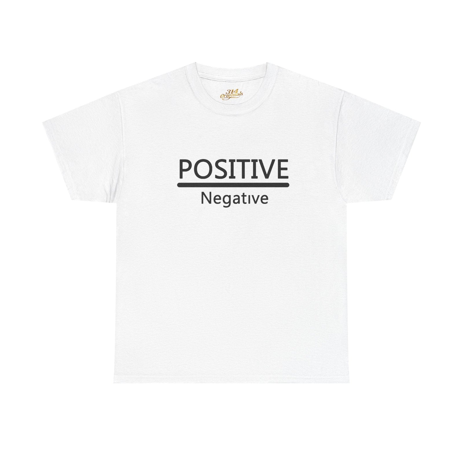 Positive Over Negative T-Shirt — Motivational Graphic Tee - 314 Originals