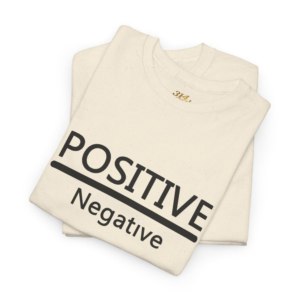 Positive Over Negative T-Shirt — Motivational Graphic Tee - 314 Originals