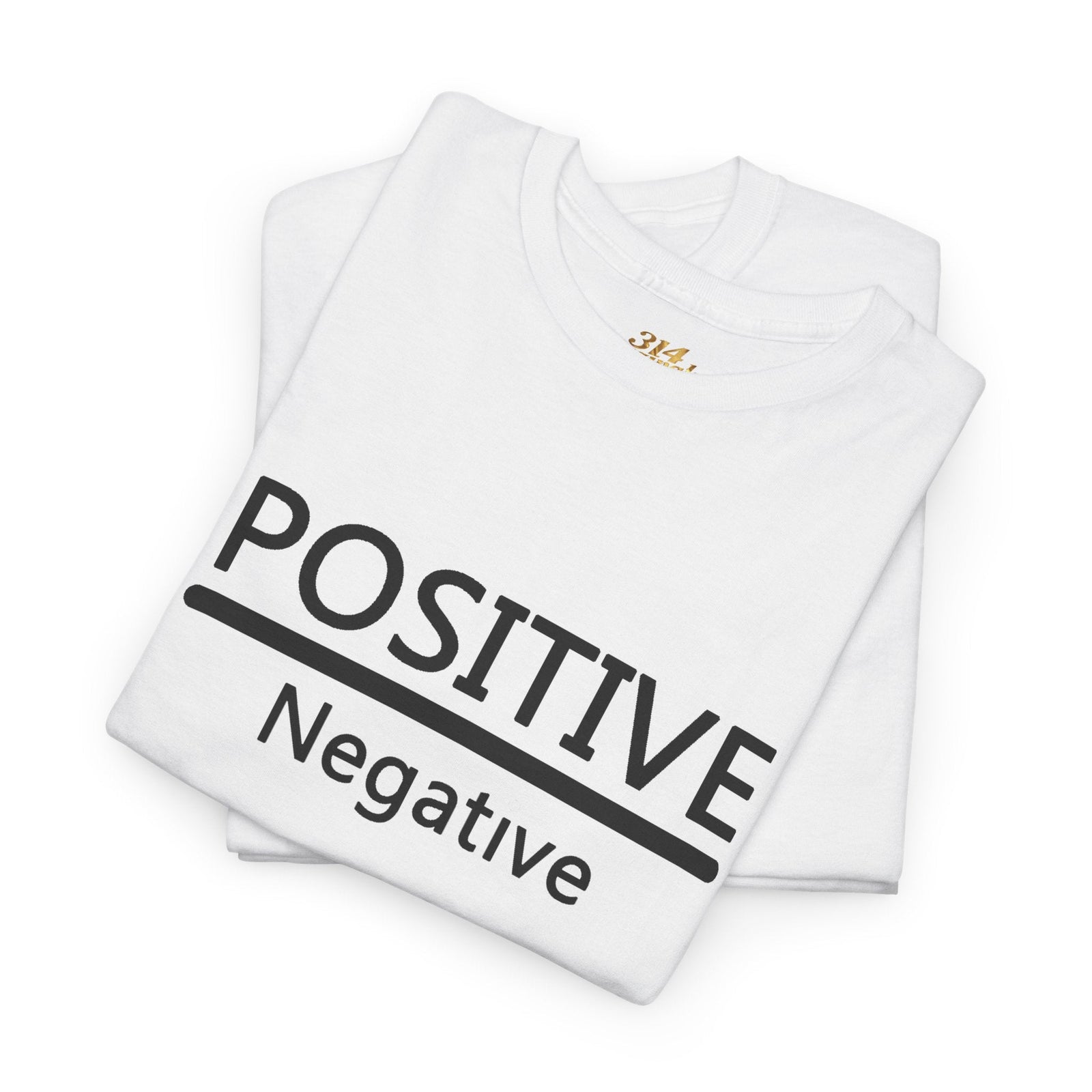 Positive Over Negative T-Shirt — Motivational Graphic Tee - 314 Originals