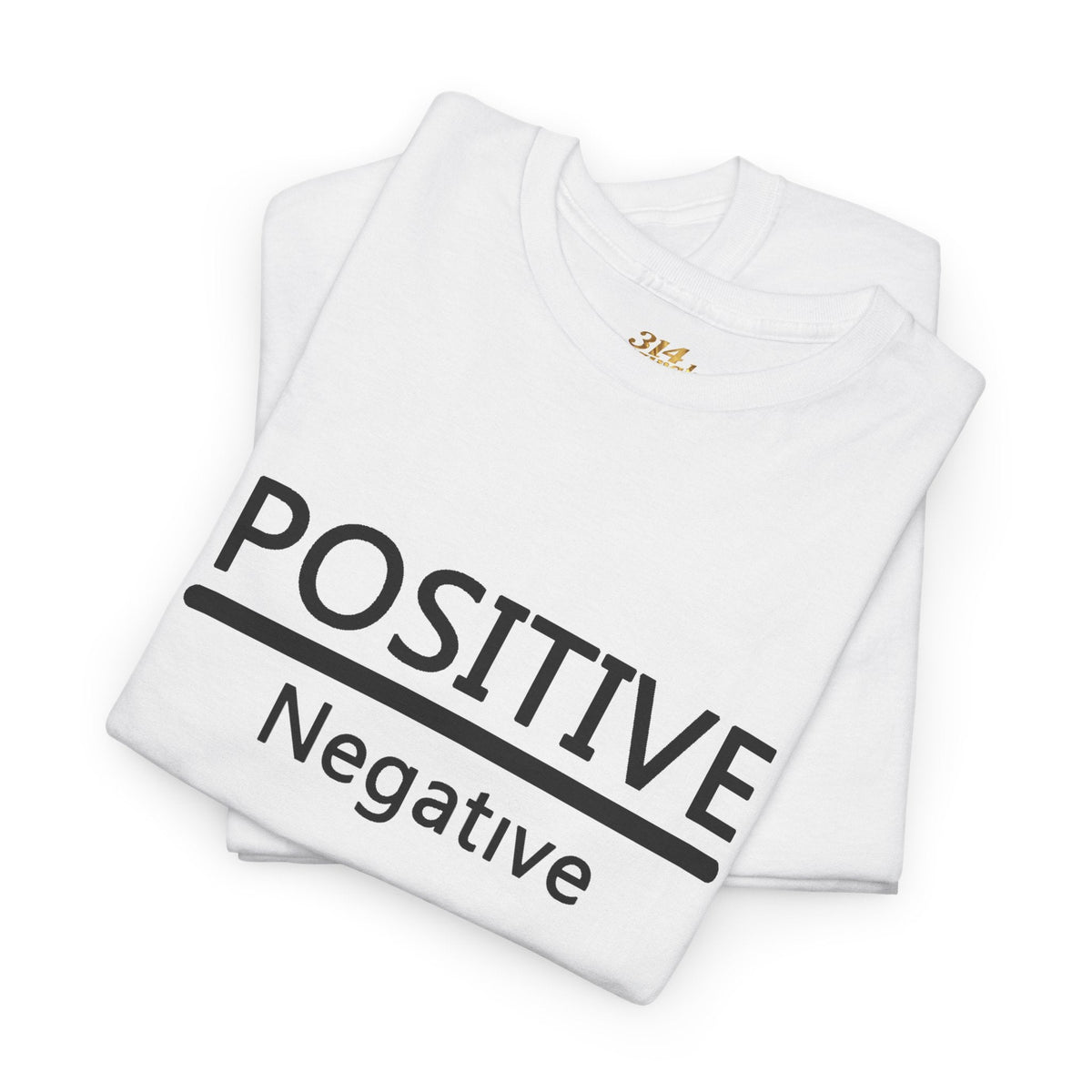 Positive Over Negative T-Shirt — Motivational Graphic Tee - 314 Originals