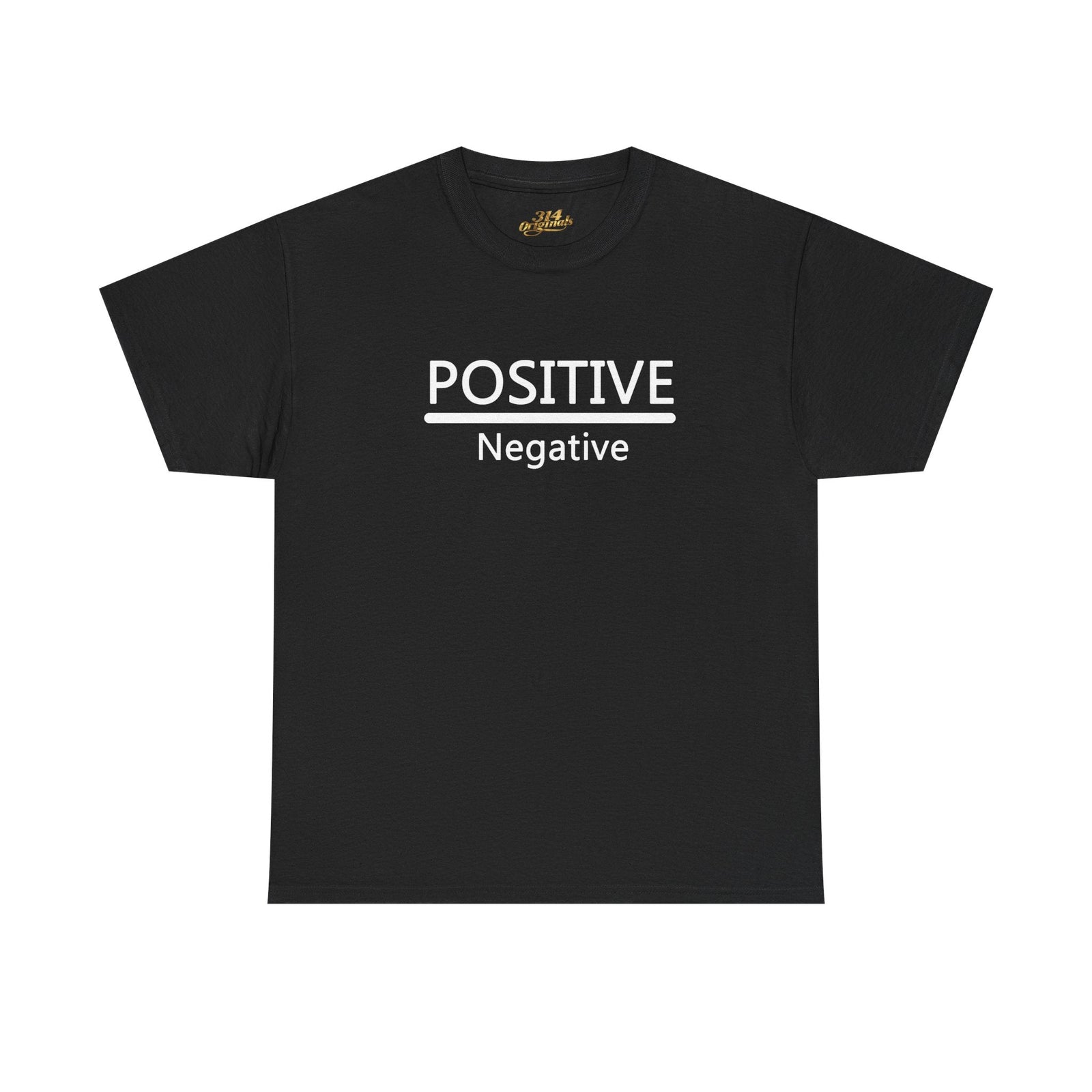 Positive Over Negative T-Shirt — Motivational Graphic Tee - 314 Originals