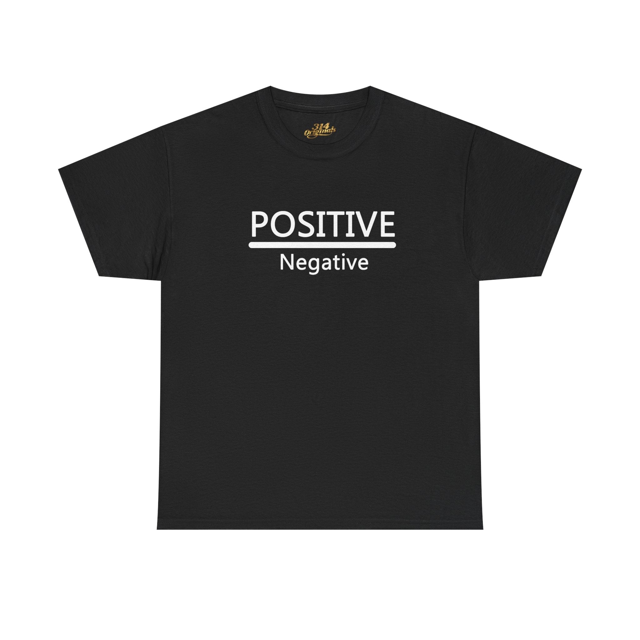 Positive Over Negative T-Shirt — Motivational Graphic Tee - 314 Originals