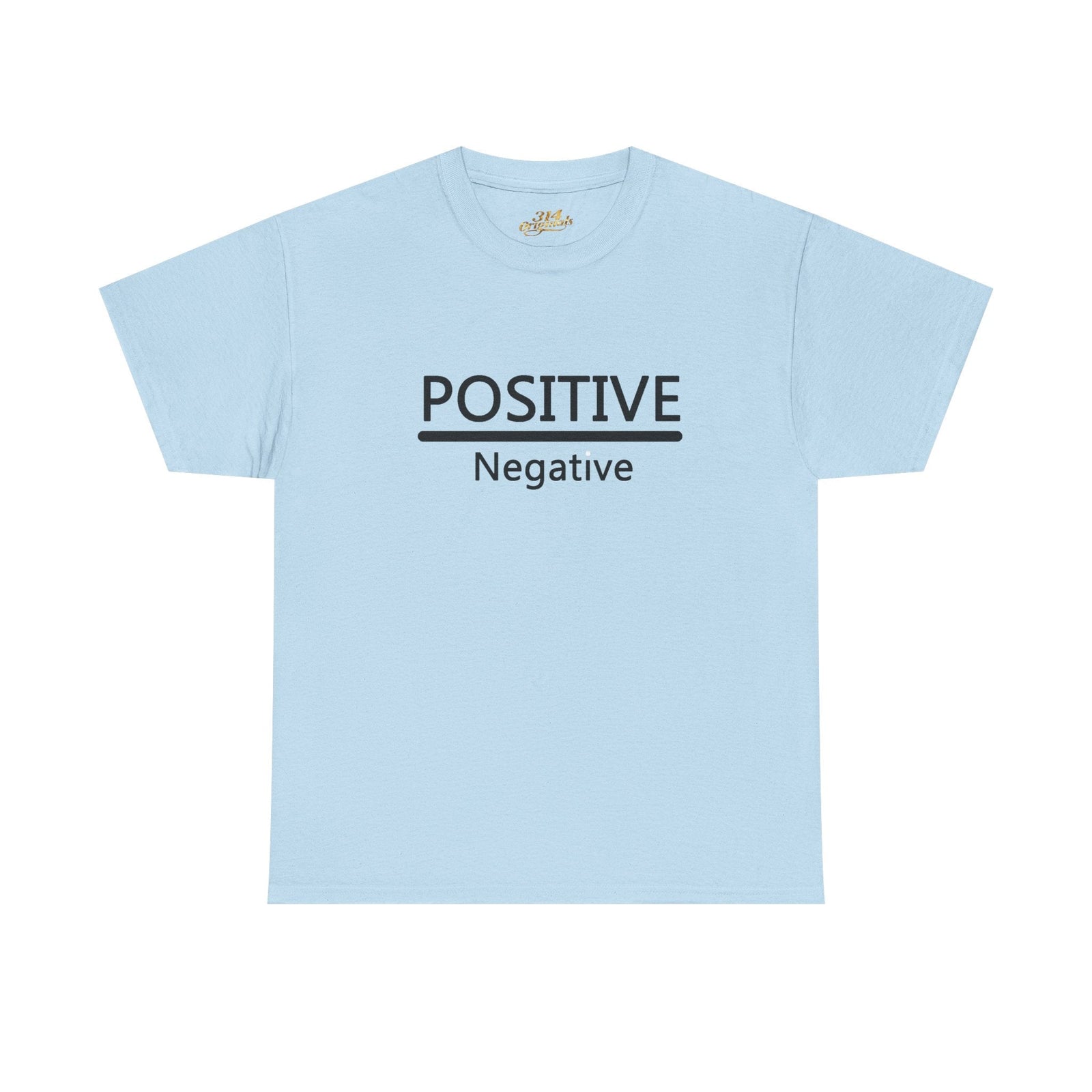 Positive Over Negative T-Shirt — Motivational Graphic Tee - 314 Originals