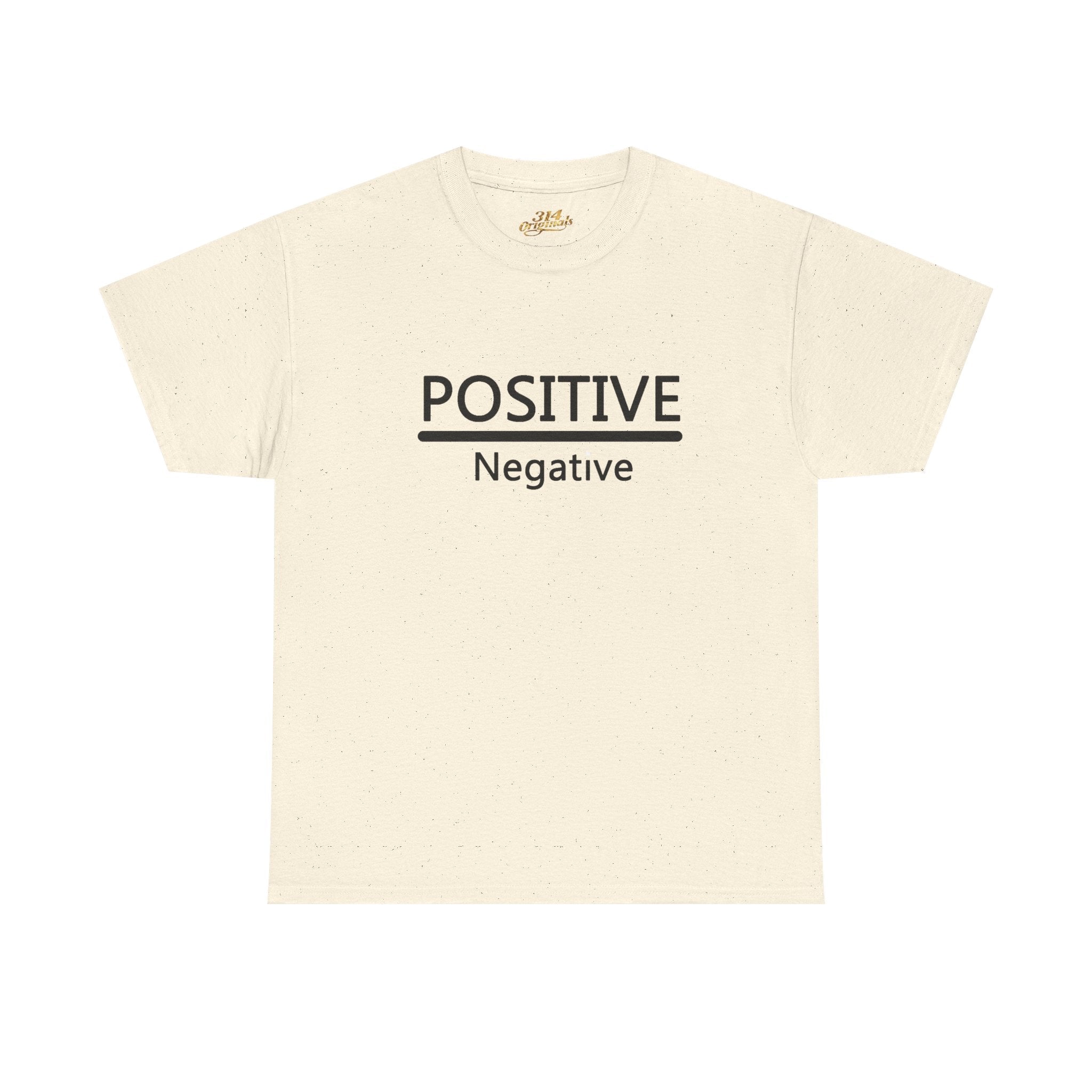 Positive Over Negative T-Shirt — Motivational Graphic Tee - 314 Originals