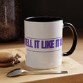 Tell It Like It Is Accent Coffee Mug – Bold Statement Morning Mug (11/15oz) - 314 Originals