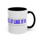 Tell It Like It Is Accent Coffee Mug – Bold Statement Morning Mug (11/15oz) - 314 Originals