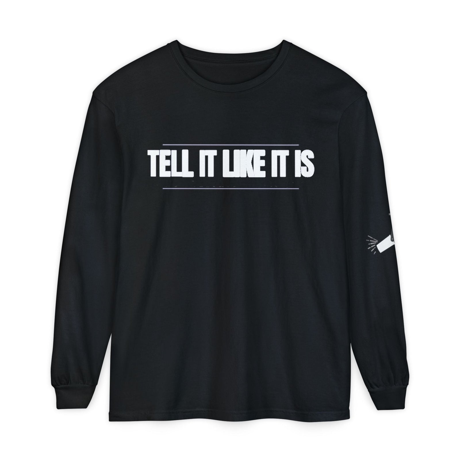 Tell It Like It Is Long Sleeve Tee — "No Scripts... No Filters... No Bullsh*t" Statement Shirt - 314 Originals