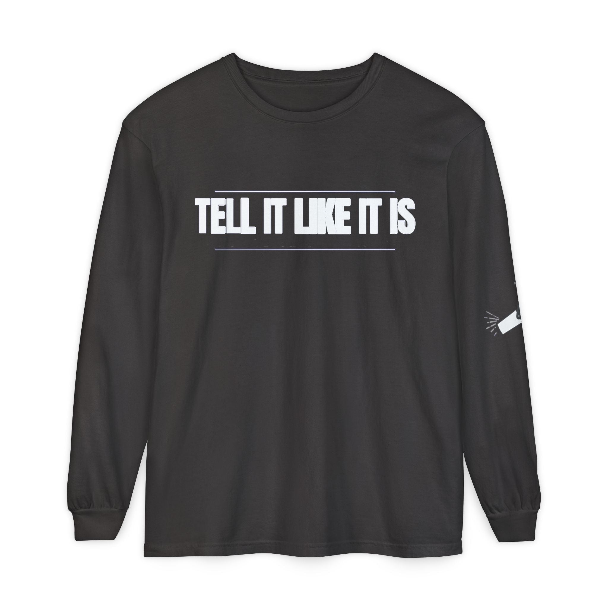 Tell It Like It Is Long Sleeve Tee — "No Scripts... No Filters... No Bullsh*t" Statement Shirt - 314 Originals