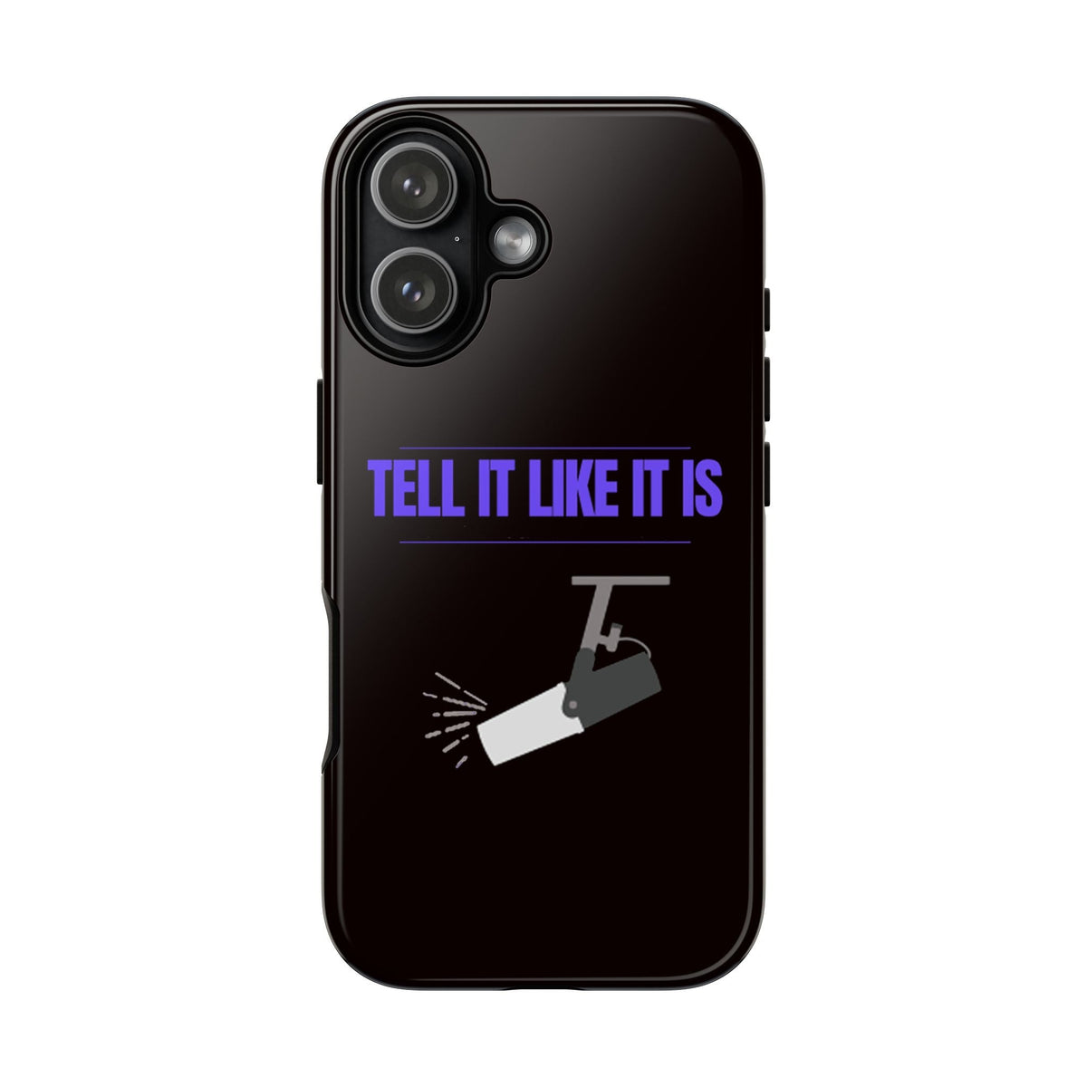 "Tell It Like It Is" Spotlight Design Phone Case - 314 Originals