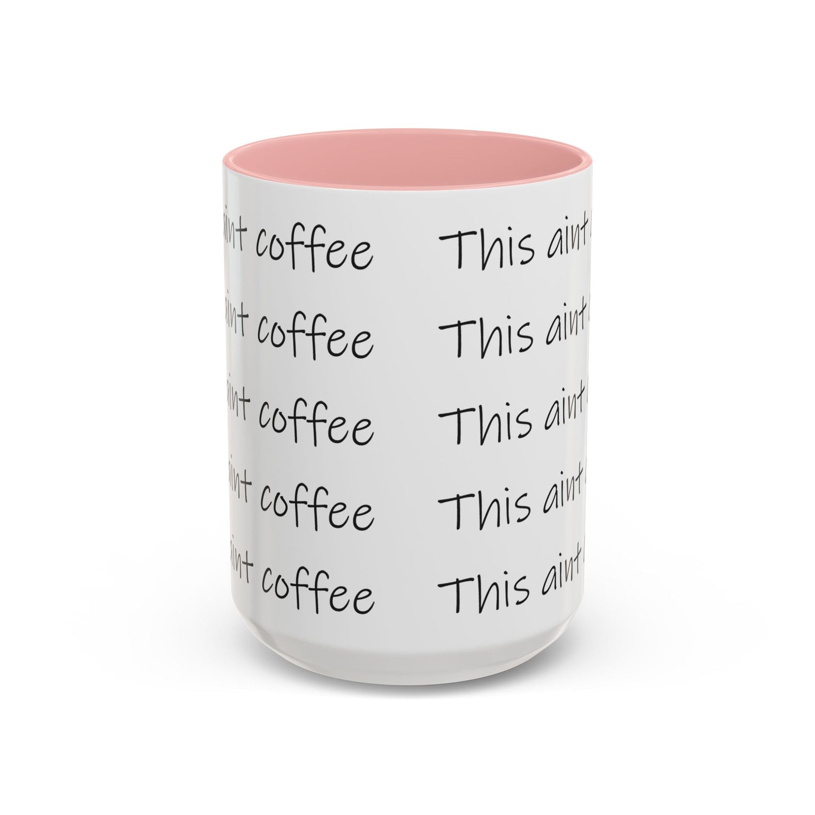 This Ain't Coffee Accent Mug — 11/15oz Funny Coffee Lover Gift - 314 Originals