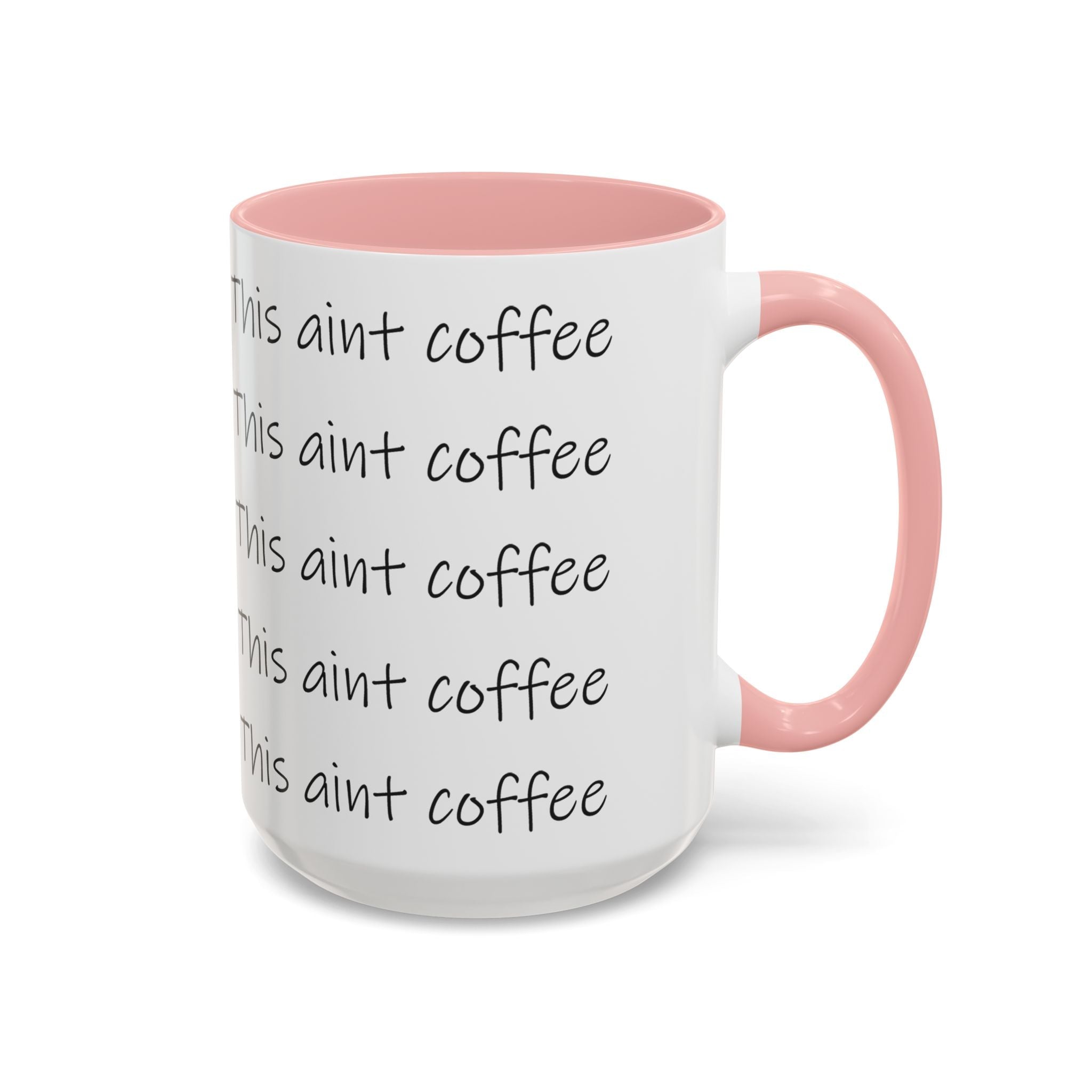 This Ain't Coffee Accent Mug — 11/15oz Funny Coffee Lover Gift - 314 Originals